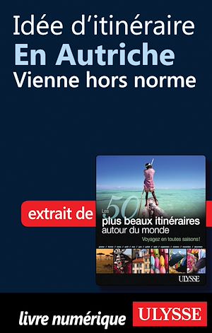 Téléchargez le livre :  Idée d'itinéraire en Autriche : Vienne hors norme