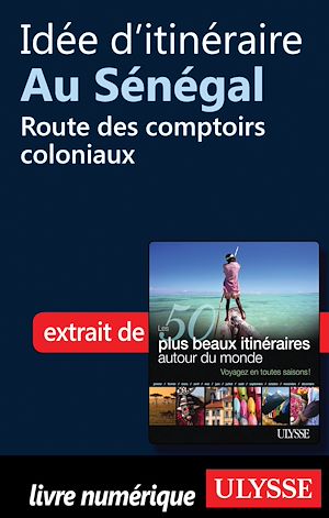 Téléchargez le livre :  Idée d'itinéraire au Sénégal : Route des comptoirs coloniaux