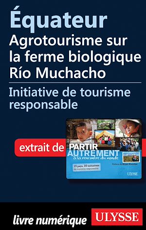 Téléchargez le livre :  Equateur: Agrotourisme sur la ferme biologique Rio Muchacho