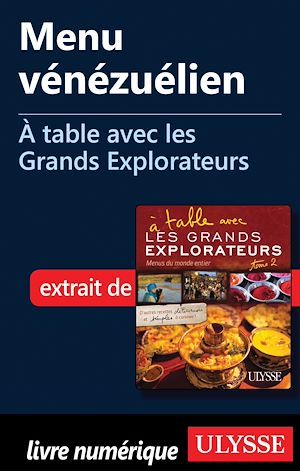 Téléchargez le livre :  Menu vénézuélien - A table avec les Grands Explorateurs