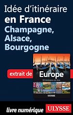 Download this eBook Idée d'itinéraire en France - Champagne, Alsace, Bourgogne