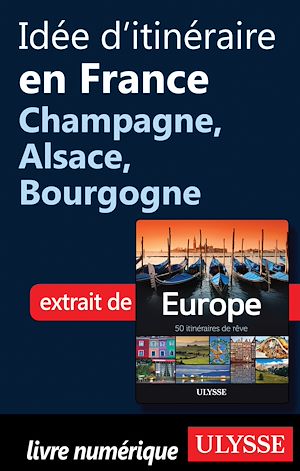 Téléchargez le livre :  Idée d'itinéraire en France - Champagne, Alsace, Bourgogne