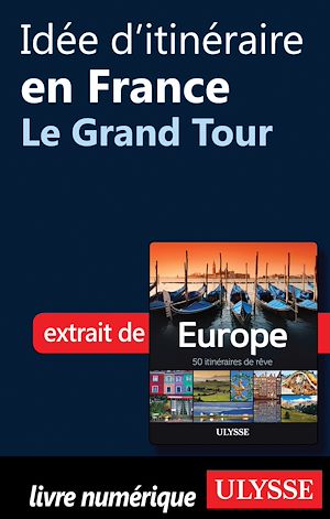 Téléchargez le livre :  Idée d'itinéraire en France - Le Grand Tour