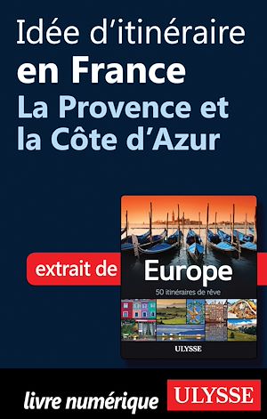Téléchargez le livre :  Idée d'itinéraire en France - La Provence et la Côte d'Azur