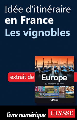 Téléchargez le livre :  Idée d'itinéraire en France - Les vignobles