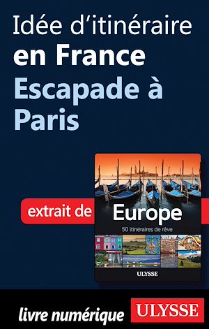 Téléchargez le livre :  Idée d'itinéraire en France - Escapade à Paris