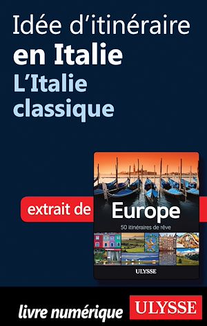 Téléchargez le livre :  Idée d'itinéraire en Italie - L'Italie classique
