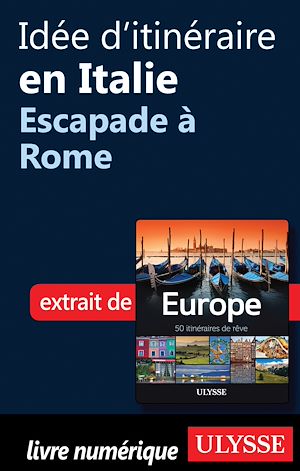 Téléchargez le livre :  Idée d'itinéraire en Italie - Escapade à Rome