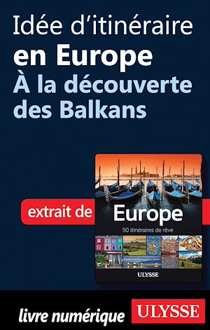Téléchargez le livre :  Idée d'itinéraire en Europe - A la découverte des Balkans