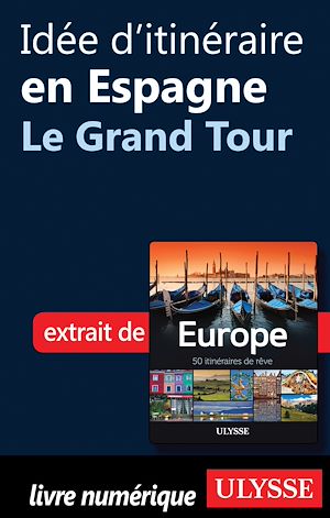 Téléchargez le livre :  Idée d'itinéraire en Espagne - Le Grand Tour