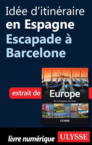 Téléchargez le livre :  Idée d'itinéraire en Espagne - Escapade à Barcelone
