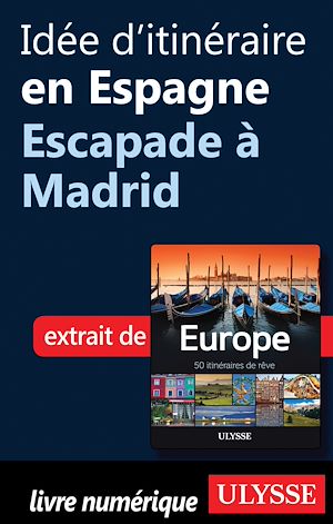 Téléchargez le livre :  Idée d'itinéraire en Espagne - Escapade à Madrid