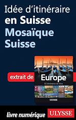 Download this eBook Idée d'itinéraire en Suisse - Mosaïque Suisse