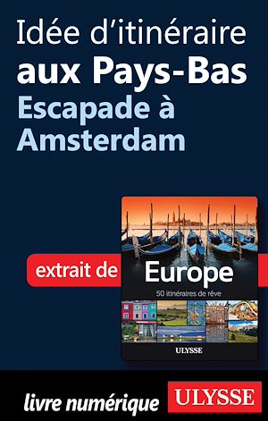 Téléchargez le livre :  Idée d'itinéraire aux Pays-Bas - Escapade à Amsterdam