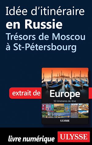 Téléchargez le livre :  Idée d'itinéraire russe - Trésors de Moscou à St-Pétersbourg