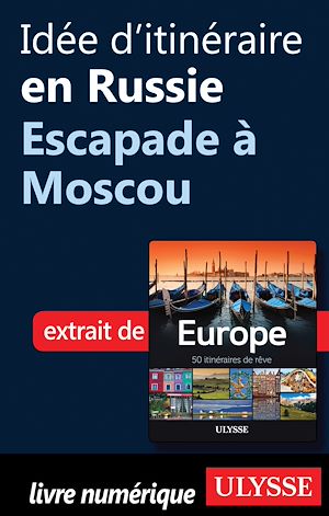 Téléchargez le livre :  Idée d'itinéraire en Russie - Escapade à Moscou