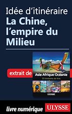Download this eBook Idée d'itinéraire - La Chine, l'empire du Milieu