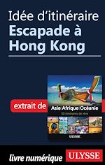Download this eBook Idée d'itinéraire - Escapade à Hong Kong