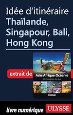 Download this eBook Idée d'itinéraire - Thaïlande, Singapour, Bali, Hong Kong
