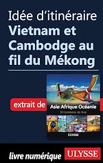 Download this eBook Idée d'itinéraire - Vietnam et Cambodge au fil du Mékong
