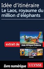 Download this eBook Idée d'itinéraire - Le Laos, royaume du million d éléphants