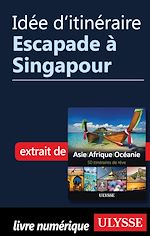 Download this eBook Idée d'itinéraire - Escapade à Singapour