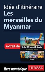 Download this eBook Idée d'itinéraire - Les merveilles du Myanmar