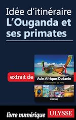 Download this eBook Idée d'itinéraire - L'Ouganda et ses primates