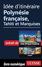 Download this eBook Idée d'itinéraire - Polynésie française, Tahiti et Marquises