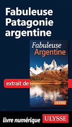 Télécharger le livre :  Fabuleuse Patagonie argentine
