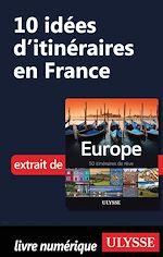 Download this eBook 10 Idées d'itinéraires en France