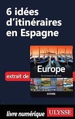 Download this eBook 6 Idées d'itinéraires en Espagne