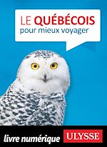 Download this eBook Le québécois pour mieux voyager