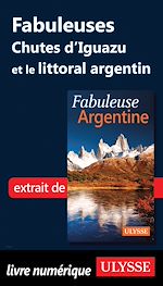 Télécharger le livre :  Fabuleuses Chutes d'Iguazu et le littoral argentin