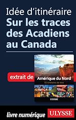 Download this eBook Idée d'itinéraire - Sur les traces des Acadiens au Canada