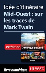 Download this eBook Idée d'itinéraire - Mid-Ouest : sur les traces de Mark Twain.