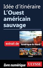 Download this eBook Idée d'itinéraire - L'Ouest américain sauvage