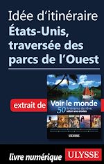 Download this eBook Idée d'itinéraire - Etats-Unis, traversée des parcs de l'Ouest