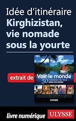 Download this eBook Idée d'itinéraire - Kirghizistan, vie nomade sous la yourte