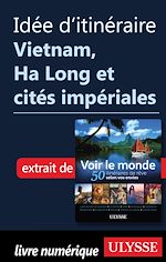 Download this eBook Idée d'itinéraire - Vietnam, Ha Long et cités impériales