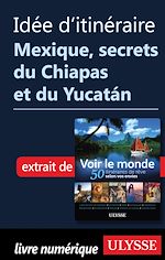 Download this eBook Idée d'itinéraire - Mexique secrets du Chiapas et du Yucatan