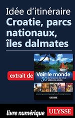 Download this eBook Idée d'itinéraire - Croatie, parcs nationaux, îles dalmates
