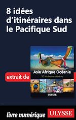 Download this eBook 8 Idées d'itinéraires dans le Pacifique Sud