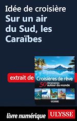 Download this eBook Idée de croisière - Sur un air du Sud, les Caraïbes