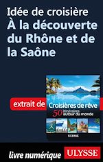 Télécharger le livre :  Idée de croisière - A la découverte du Rhône et de la Saône