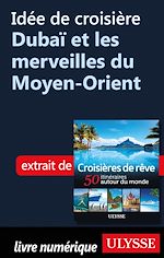 Download this eBook Idée de croisière - Dubaï et les merveilles du Moyen-Orient