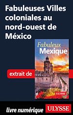 Download this eBook Fabuleuses Villes coloniales au nord-ouest de México