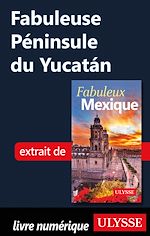 Download this eBook Fabuleuse Péninsule du Yucatan