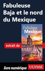 Download this eBook Fabuleuse Baja et le nord du Mexique