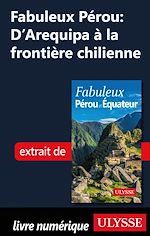 Download this eBook Fabuleux Pérou : D'Arequipa à la frontière chilienne
